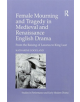 Female Mourning and Tragedy in Medieval and Renaissance English Drama - 9781138275638-thumb