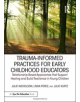 Trauma-Informed Practices for Early Childhood Educators - 9781138306387-thumb