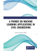 A Primer on Machine Learning Applications in Civil Engineering - 9781138323391-thumb