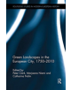 Green Landscapes in the European City, 1750-2010 - 9781138330191-thumb