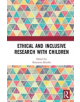 Ethical and Inclusive Research with Children - 9781138334502-thumb