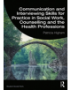 Communication and Interviewing Skills for Practice in Social Work, Counselling and the Health Professions - 9781138342941-thumb