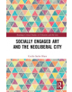 Socially Engaged Art and the Neoliberal City - 9781138343399-thumb