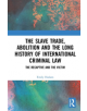 The Slave Trade, Abolition and the Long History of International Criminal Law - 9781138348899-thumb