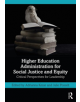 Higher Education Administration for Social Justice and Equity - 9781138351684-thumb