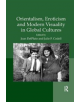 Orientalism, Eroticism and Modern Visuality in Global Cultures - 9781138353077-thumb