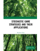 Stochastic Game Strategies and their Applications - 9781138360761-thumb