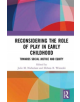 Reconsidering The Role of Play in Early Childhood - 9781138367944-thumb