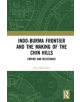 Indo-Burma Frontier and the Making of the Chin Hills - 9781138384606-thumb