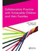 Collaborative Practice with Vulnerable Children and Their Families - Taylor & Francis Ltd - 9781138456709-thumb