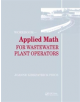 Applied Math for Wastewater Plant Operators - Workbook - 9781138474840-thumb