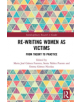 Re-writing Women as Victims - 9781138487154-thumb