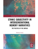 Ethnic Subjectivity in Intergenerational Memory Narratives - 9781138489837-thumb