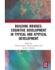 Building Bridges: Cognitive Development in Typical and Atypical Development - 9781138496750-thumb