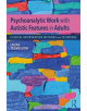 Psychoanalytic Work with Autistic Features in Adults - 9781138497788-thumb