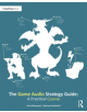 The Game Audio Strategy Guide - 9781138498341-thumb