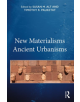 New Materialisms Ancient Urbanisms - 9781138542501-thumb