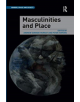 Masculinities and Place - 9781138547230-thumb