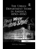 The Urban Department Store in America, 1850-1930 - 9781138548282-thumb