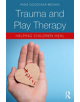 Trauma and Play Therapy - Taylor & Francis Ltd - 9781138559943-thumb