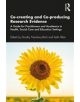 Co-creating and Co-producing Research Evidence - 9781138579019-thumb