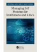 Managing IoT Systems for Institutions and Cities - 9781138590489-thumb