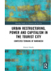 Urban Restructuring, Power and Capitalism in the Tourist City - 9781138600461-thumb