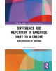 Difference and Repetition in Language Shift to a Creole - 9781138601352-thumb