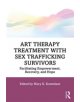 Art Therapy Treatment with Sex Trafficking Survivors - Taylor & Francis Ltd - 9781138602281-thumb