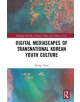 Digital Mediascapes of Transnational Korean Youth Culture - 9781138603004-thumb