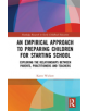 An Empirical Approach to Preparing Children for Starting School - 9781138607514-thumb