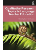 Qualitative Research Topics in Language Teacher Education - 9781138618145-thumb