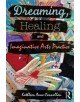 Dreaming, Healing and Imaginative Arts Practice - Taylor & Francis Ltd - 9781138713192-thumb