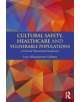 Cultural Safety,Healthcare and Vulnerable Populations - Taylor & Francis Ltd - 9781138898226-thumb