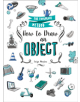 How to Draw an Object - St Martin's Press - 9781250170088-thumb