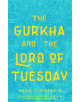 The Gurkha and the Lord of Tuesday - 9781250209115-thumb