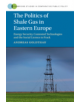 The Politics of Shale Gas in Eastern Europe - 9781316635223-thumb