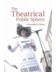 The Theatrical Public Sphere - 9781316638873-thumb