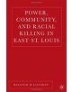 Power, Community, and Racial Killing in East St. Louis - 9781349532469-thumb