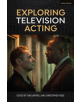 Exploring Television Acting - 9781350139190-thumb