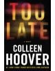 Too Late - Colleen Hoover - Жена, Мъж - Little, Brown Book Group - 9781408729465-thumb