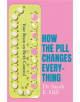 How the Pill Changes Everything - 9781409178835-thumb