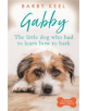 Gabby: The Little Dog that had to Learn to Bark - 9781409182306-thumb