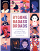 Bygone Badass Broads - 9781419729256-thumb