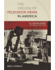 The Origins of Television News in America - 9781433106026-thumb