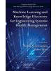 Machine Learning and Knowledge Discovery for Engineering Systems Health Management - 9781439841785-thumb