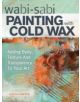 Wabi Sabi Painting with Cold Wax - 9781440340499-thumb