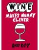 Wine Makes Mummy Clever - 9781444711035-thumb