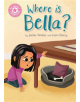 Reading Champion: Where is Bella? - 9781445166834-thumb