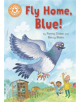 Reading Champion: Fly Home, Blue! - 9781445170916-thumb